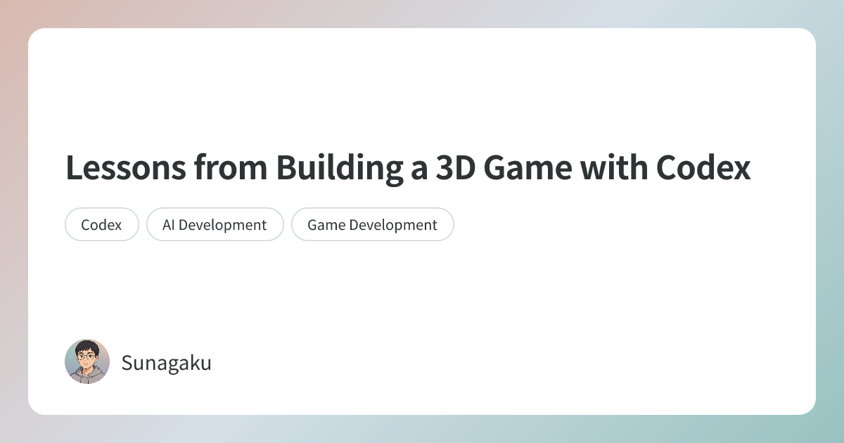 Codex Build Design Drawing Lessons from Building a 3D Game with Codex | Sunagaku AI Blog